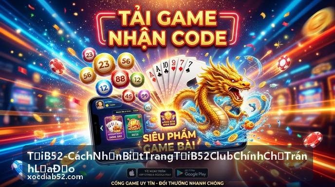 Tải B52 Club an toàn từ nguồn chính chủ