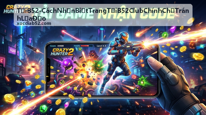 Kênh CSKH B52 - Tải B52 Club Chính Chủ Tránh Lừa Đảo